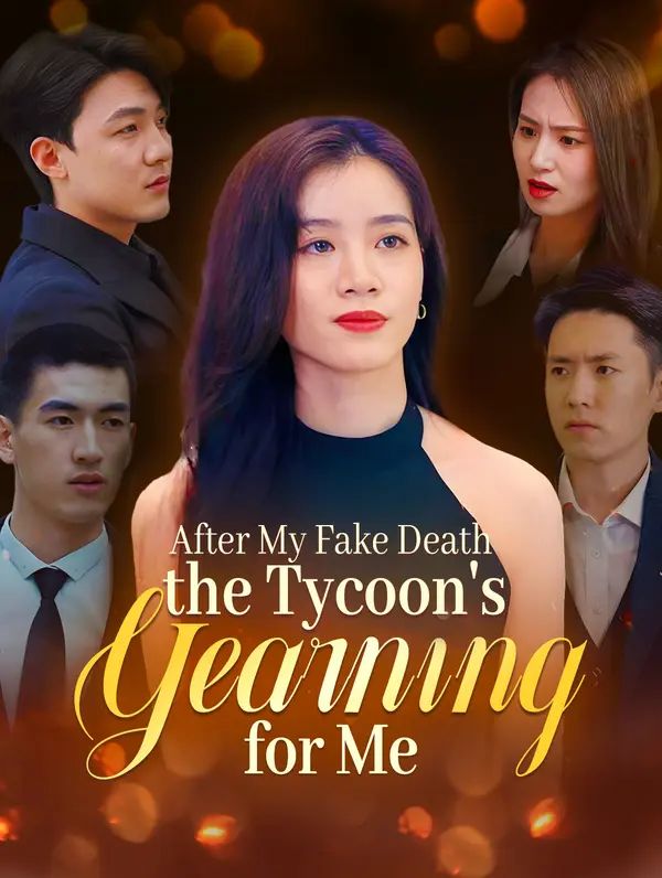 After My Fake Death, the Tycoon's Yearning for Me poster