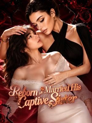 Reborn, I Married His Captive Sister poster