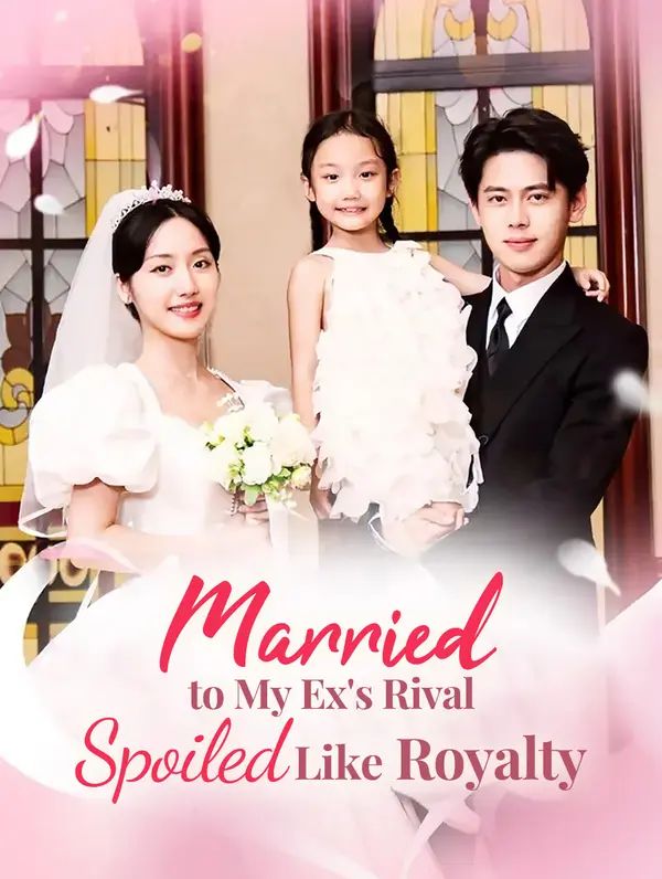 Poster for Married to My Ex's Rival,  Spoiled Like Royalty