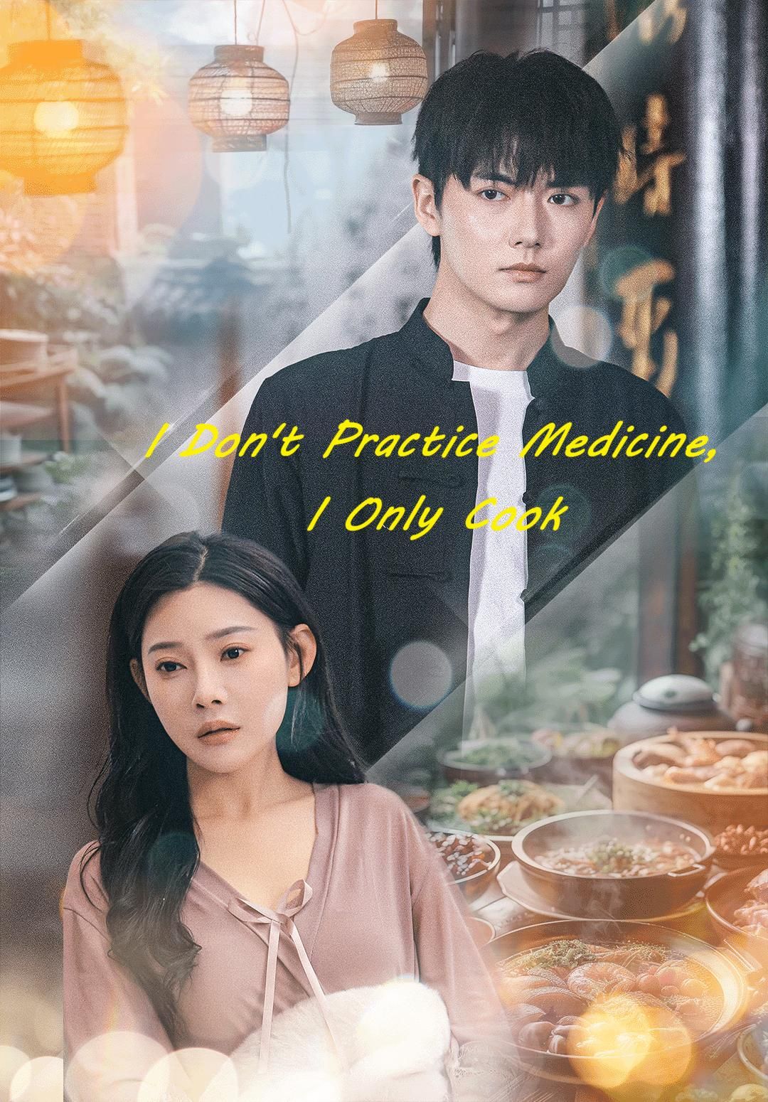 I Don't Practice Medicine, I Only Cook poster