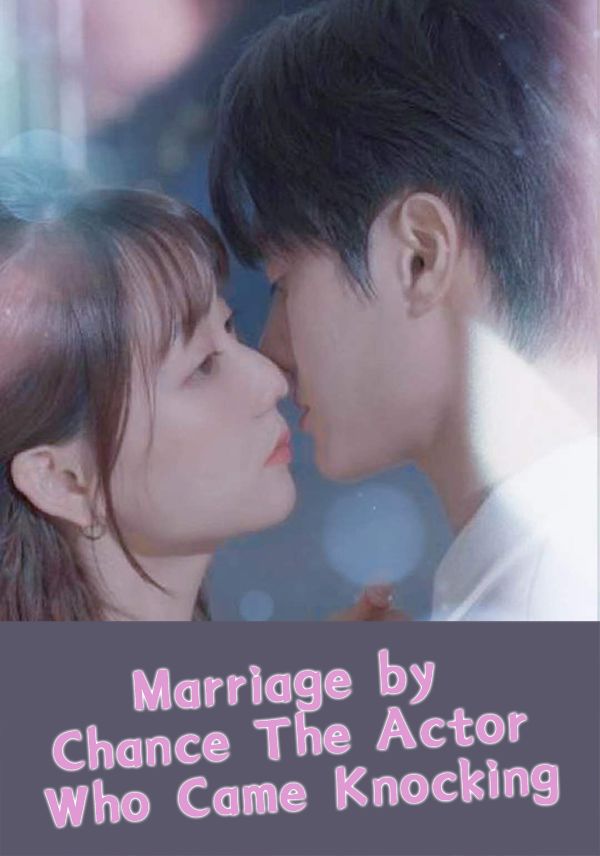 Marriage by Chance: The Actor Who Came Knocking poster