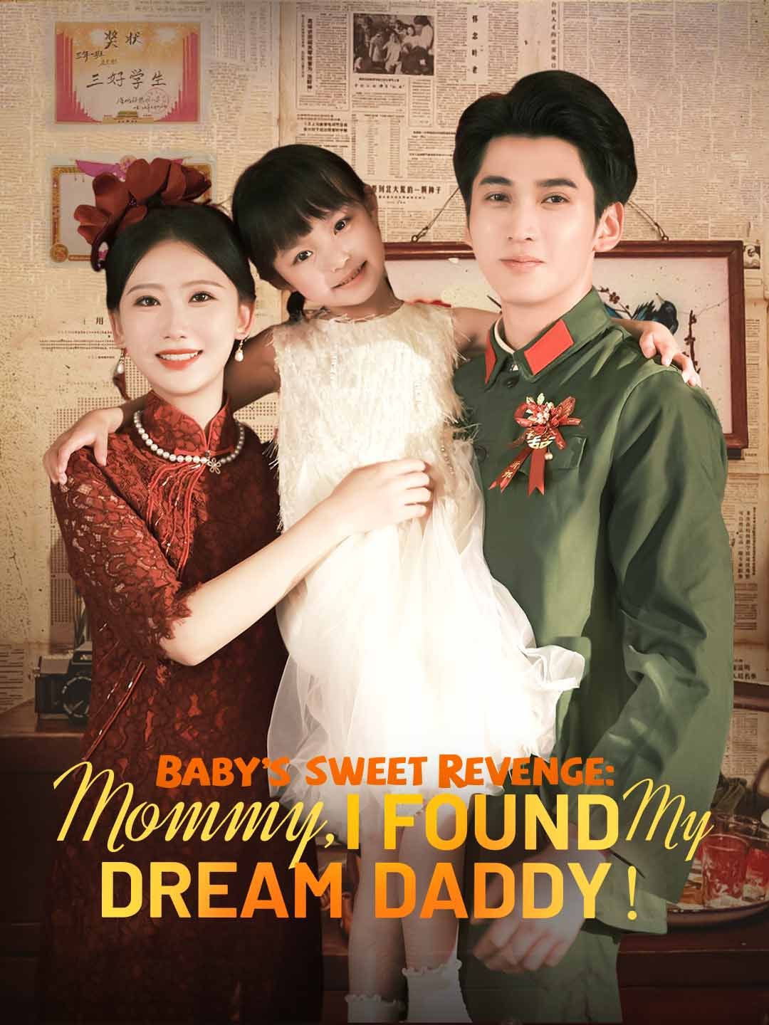 Poster for Baby’s Sweet Revenge: Mommy, I found My Dream Daddy！
