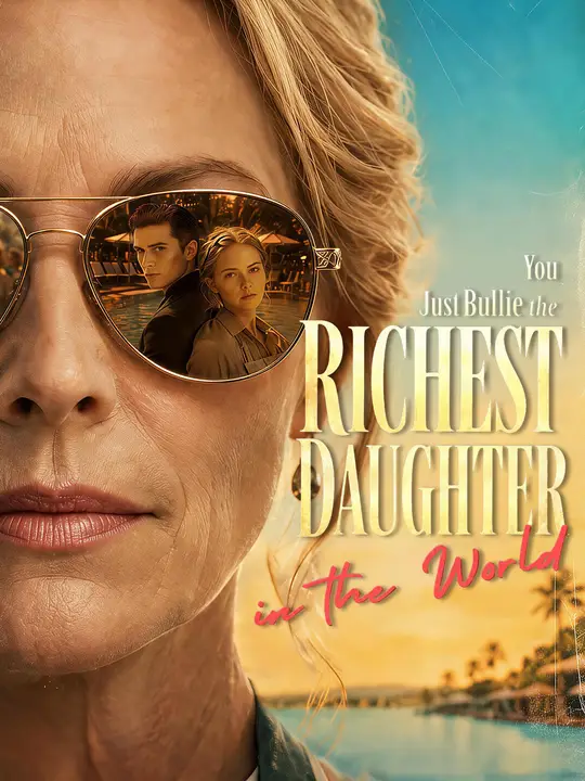 You Just Bullied the Richest Daughter in the World poster