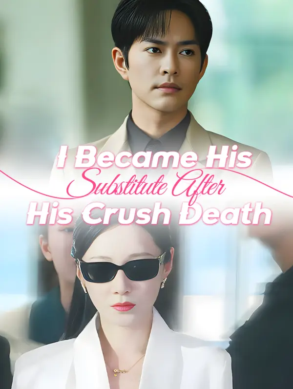 I Became His Substitute After His Crush Death poster