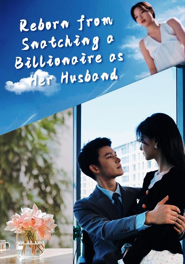 Reborn from Snatching a Billionaire as Her Husband poster