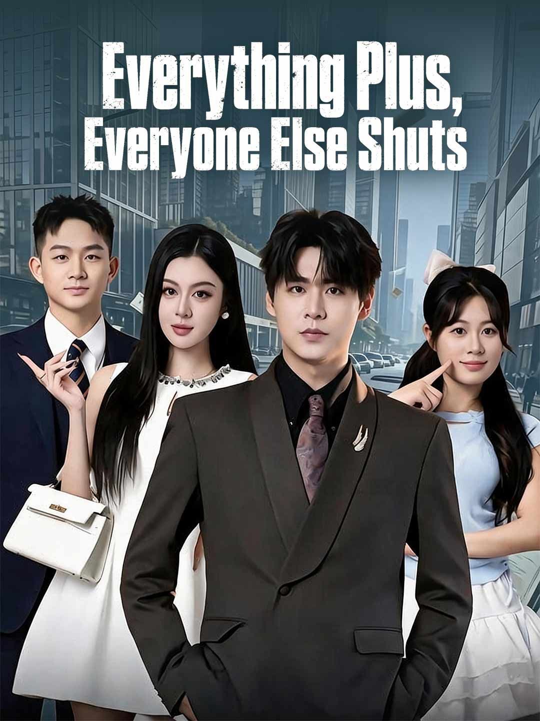 Everything Plus, Everyone Else Shuts poster