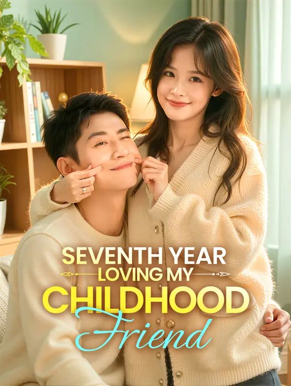 Poster for Seventh Year Loving My Childhood Friend(Dubbed)