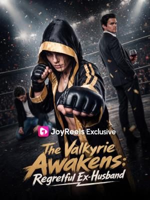 The Valkyrie Awakens: Regretful Ex-Husband