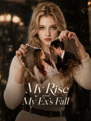 My Rise and My Ex's Fall