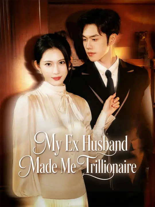My Ex Husband Made Me Trillionaire poster