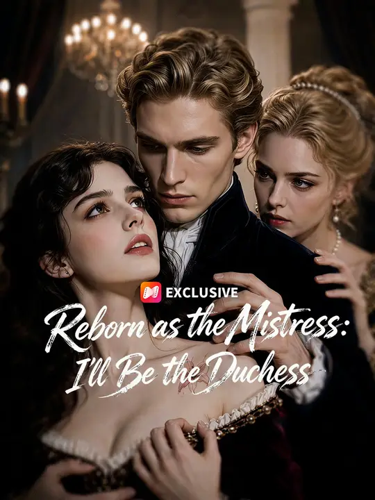 Reborn as the Mistress: I’ll Be the Duchess