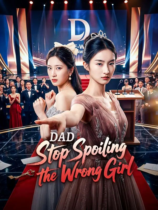 Dad, Stop Spoiling the Wrong Girl poster