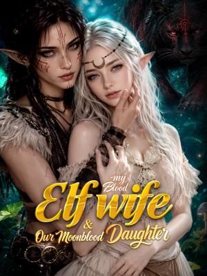 My Blood Ele Wife & Our MoonBlood Daughter poster