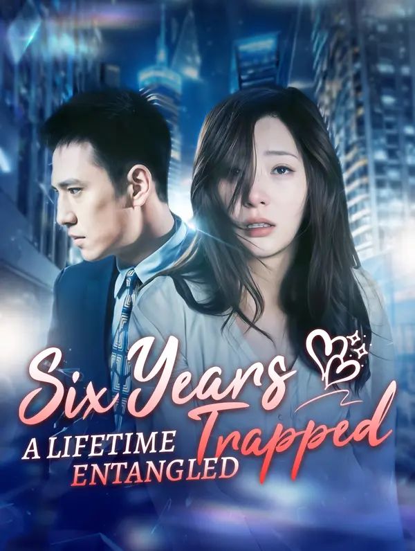 Six Years Trapped, A Lifetime Entangled poster