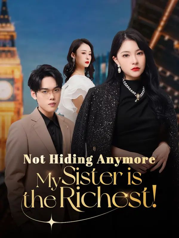 Not Hiding Anymore—My Sister is the Richest! poster