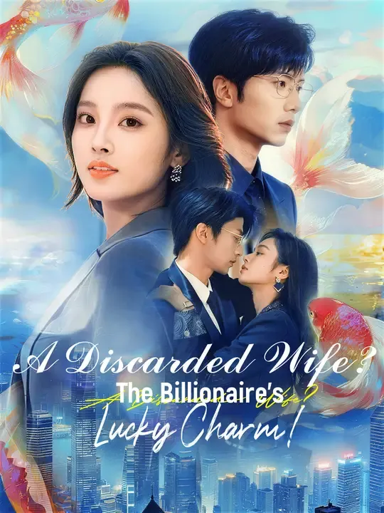 A Discarded Wife? The Billionaire’s Lucky Charm! poster