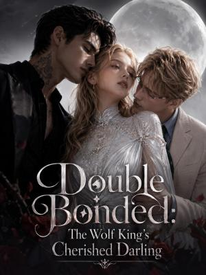 Double Bonded: The Wolf King's Cherished Darling poster