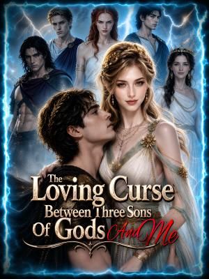 The Loving Curse Between Three Sons Of Gods And Me
