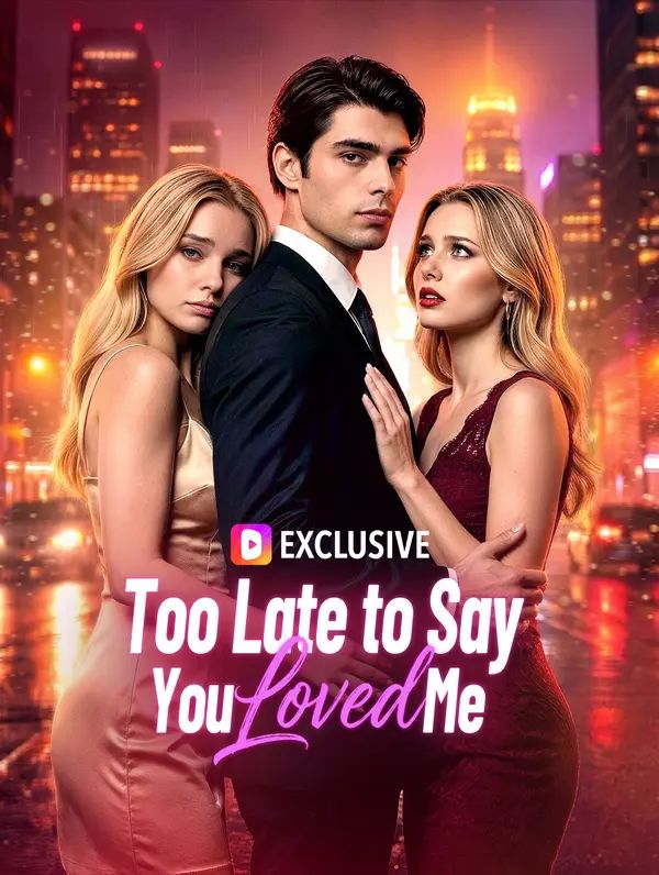 Poster for Too Late to Say You Loved Me