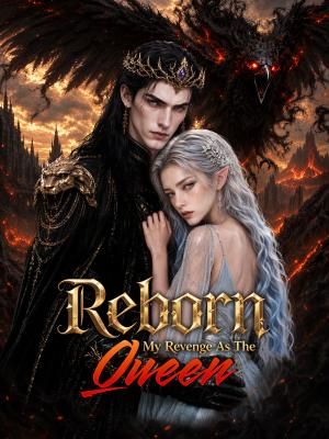 Reborn: My Revenge As The  Queen