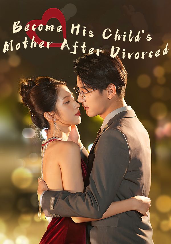 Become His Child's Mother After Divorced poster