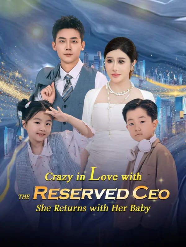 Poster for Crazy in Love with the Reserved CEO, She Returns with Her Baby